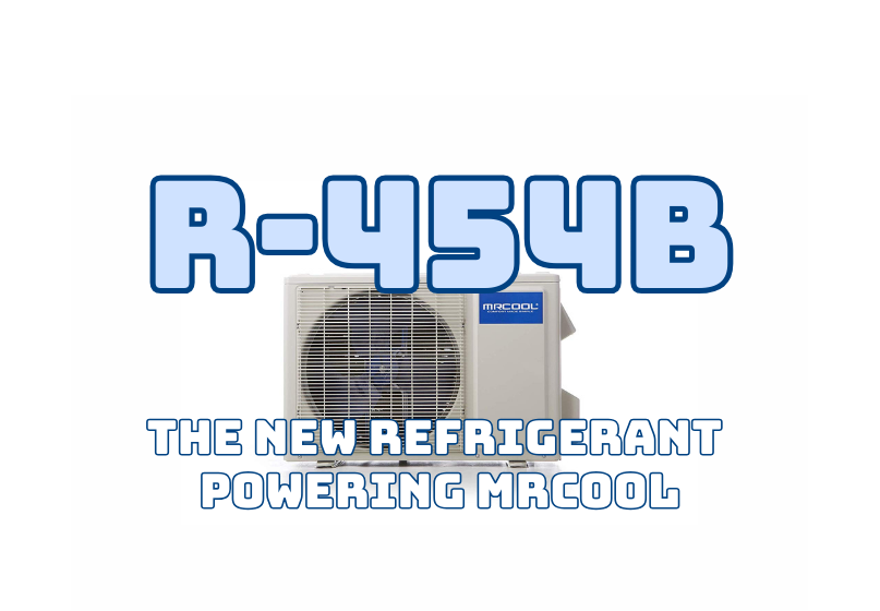 R-454B - The New Refrigerant Revolutionizing MRCOOL’s Latest Systems