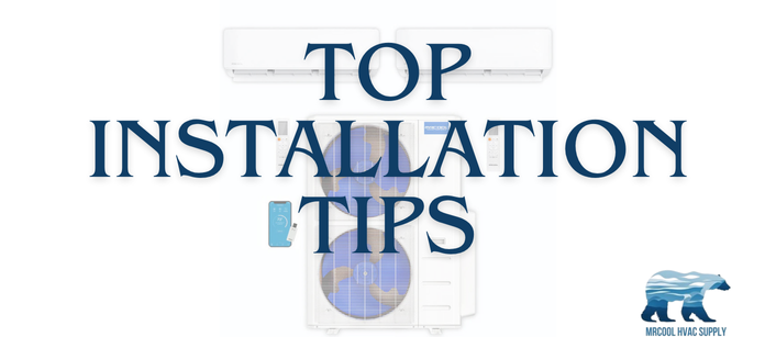 Top Tips for Installing a MRCOOL Ductless Mini Split System