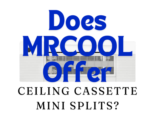 Does MRCOOL Offer Ceiling Cassette Mini Splits?