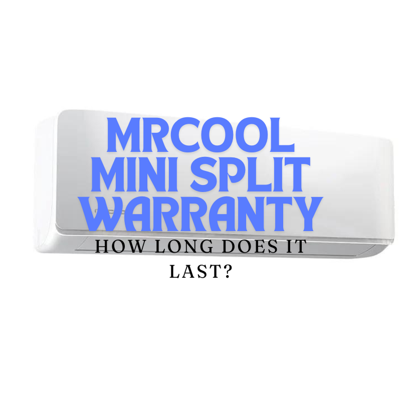 MRCOOL Mini Split Warranty: What Does it Cover?