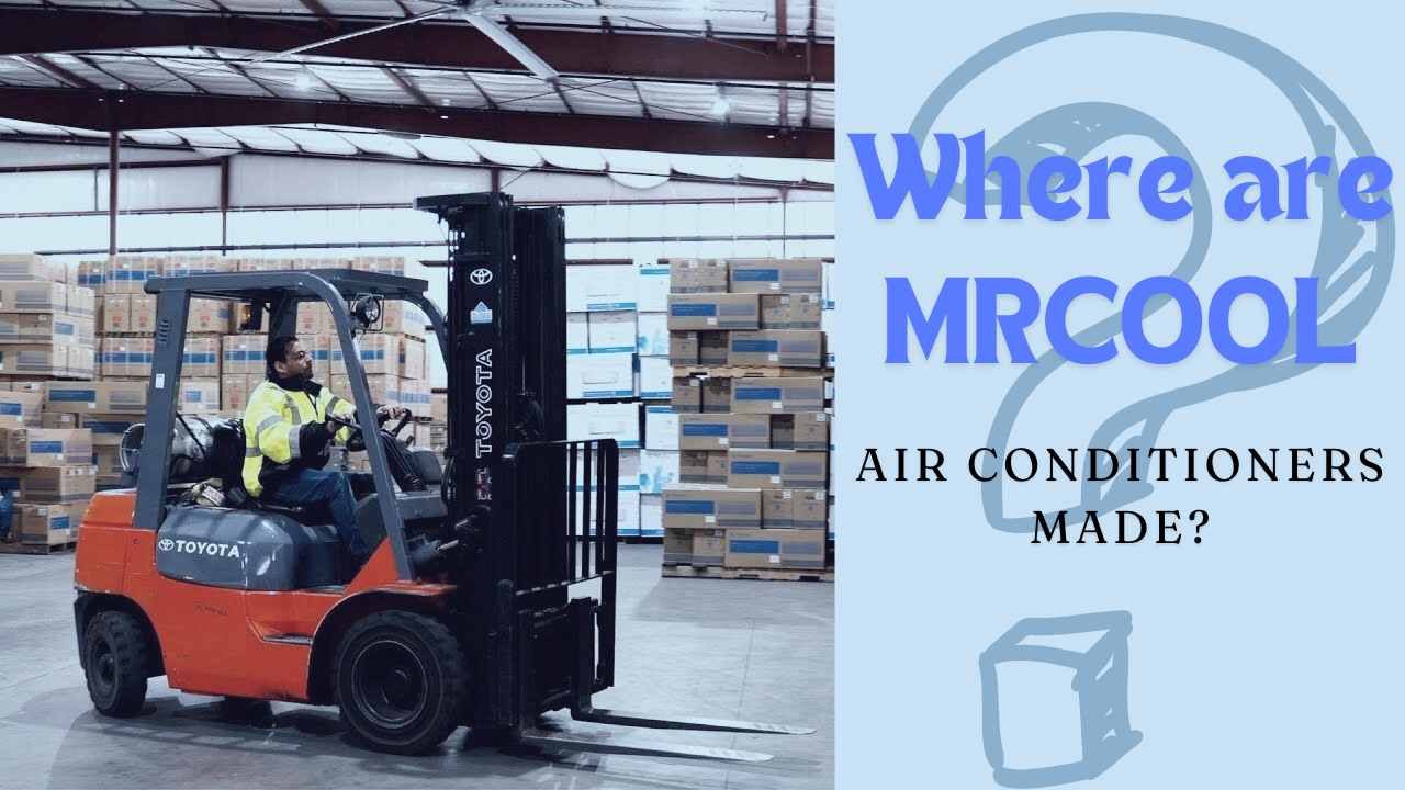 Where are MRCOOL Air Conditioners Made?